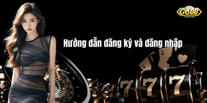 Hướng dẫn đăng ký và đăng nhập